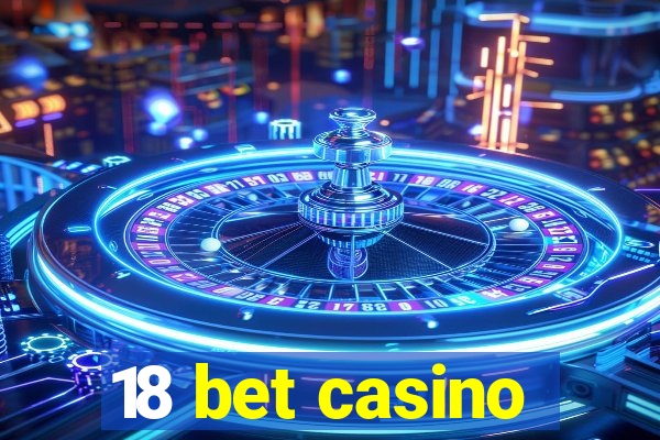 18 bet casino