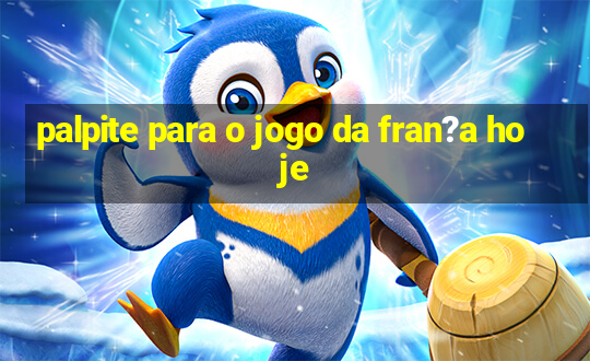 palpite para o jogo da fran?a hoje