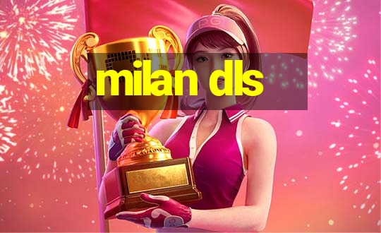 milan dls