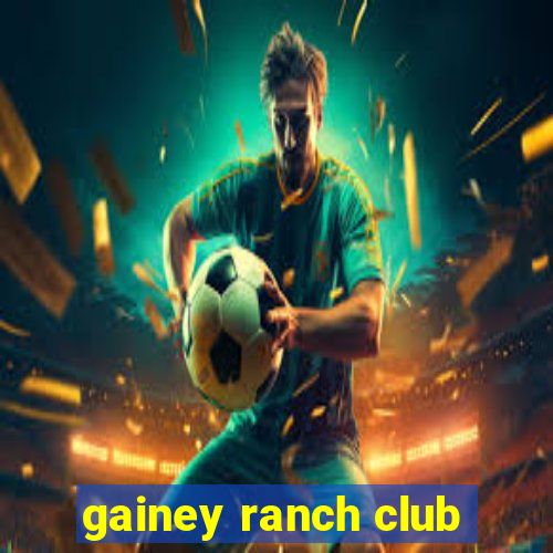 gainey ranch club