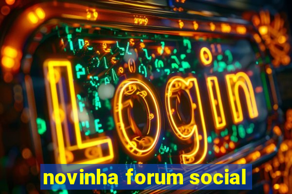 novinha forum social