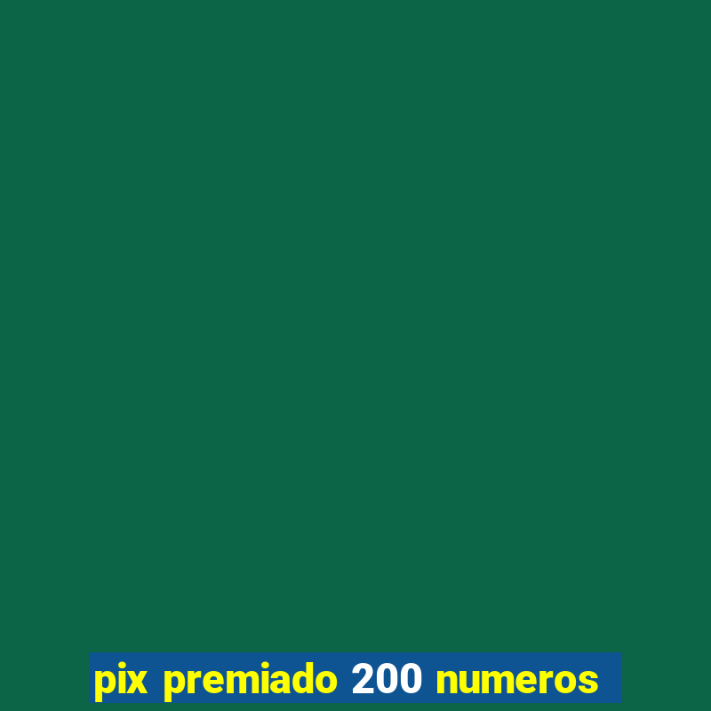 pix premiado 200 numeros