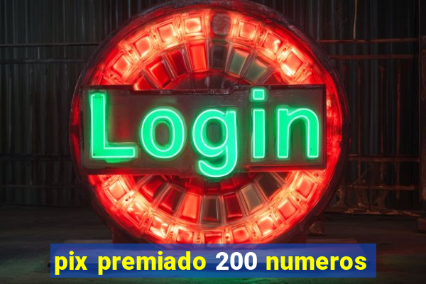 pix premiado 200 numeros