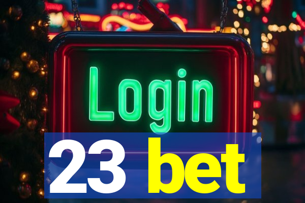 23 bet