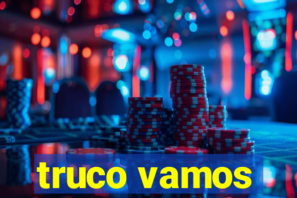 truco vamos