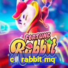 c# rabbit mq