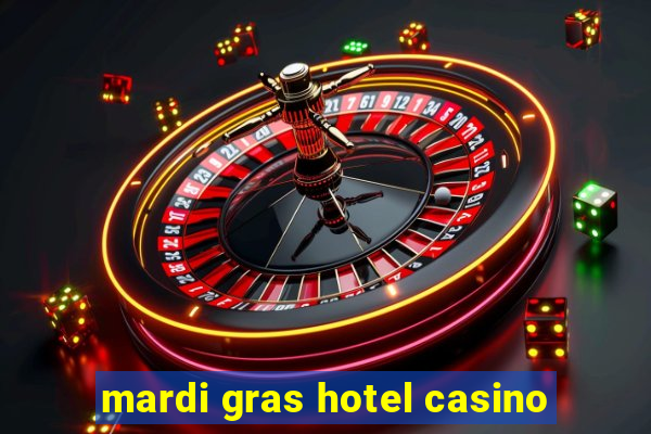 mardi gras hotel casino