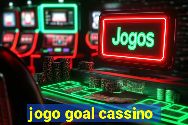 jogo goal cassino