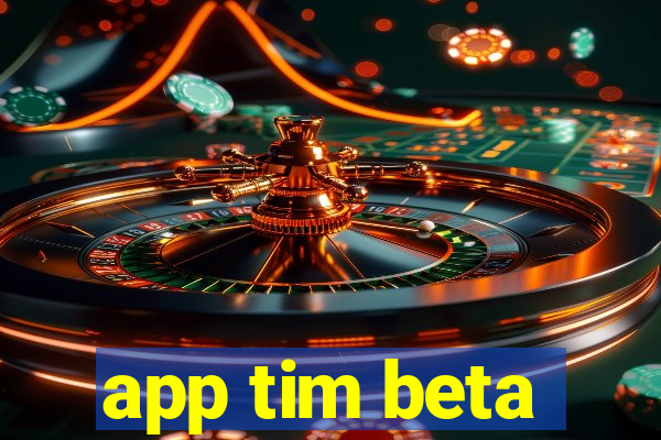 app tim beta