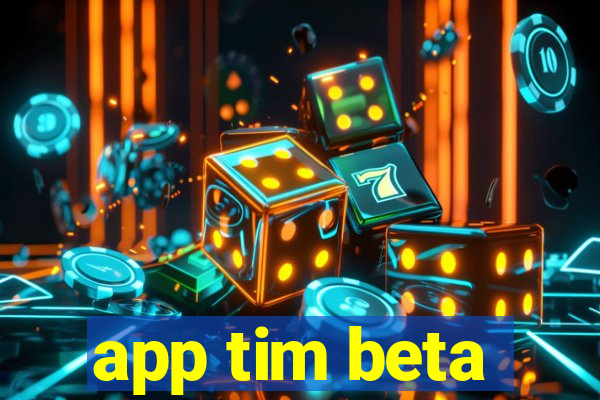 app tim beta