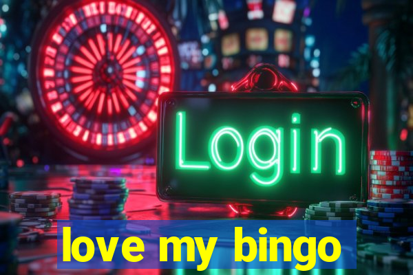 love my bingo