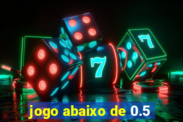 jogo abaixo de 0.5