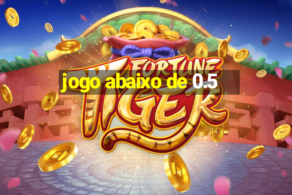 jogo abaixo de 0.5