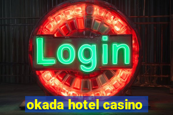 okada hotel casino