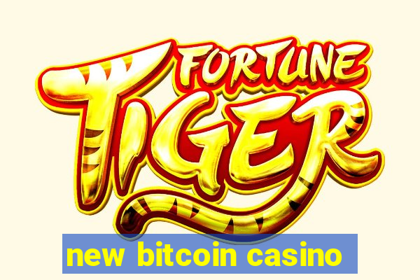 new bitcoin casino