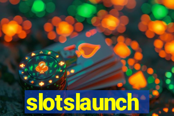 slotslaunch