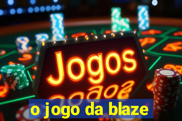 o jogo da blaze