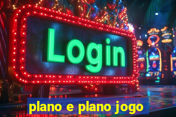 plano e plano jogo