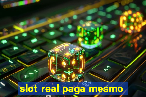 slot real paga mesmo