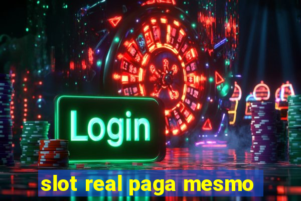 slot real paga mesmo