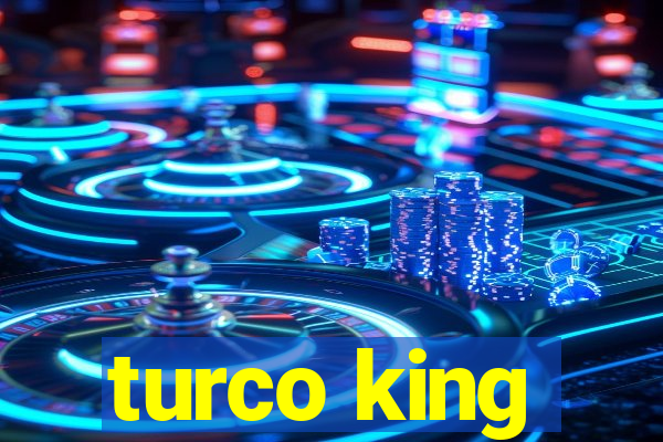 turco king