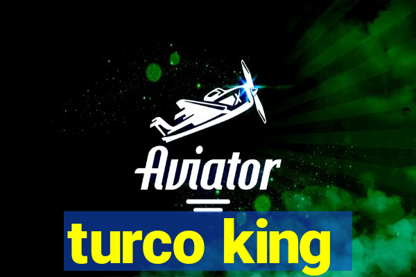 turco king