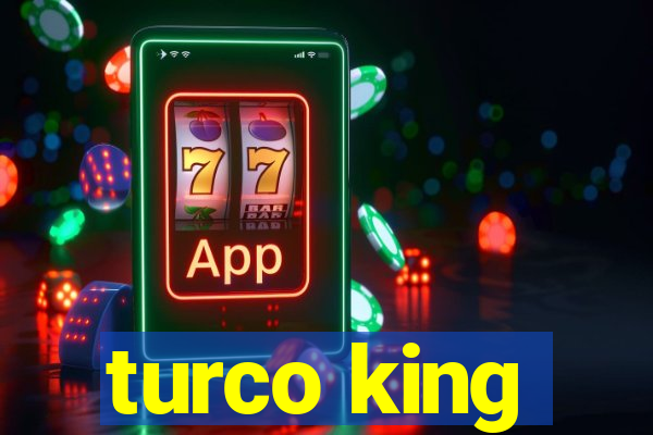 turco king