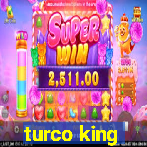 turco king