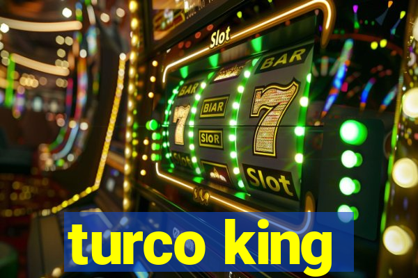 turco king