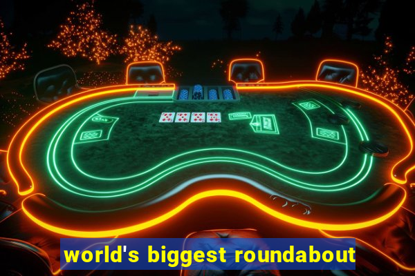 world's biggest roundabout