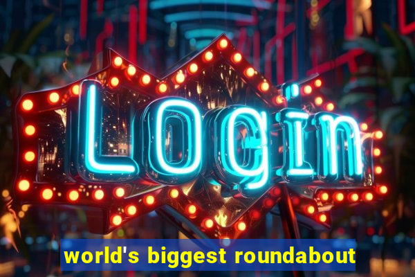 world's biggest roundabout