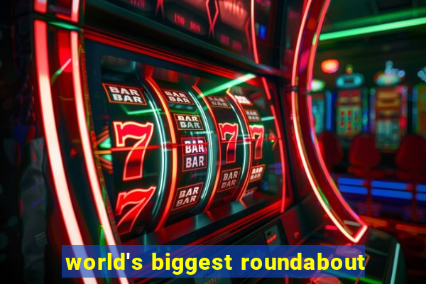 world's biggest roundabout