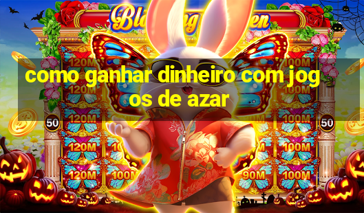 como ganhar dinheiro com jogos de azar