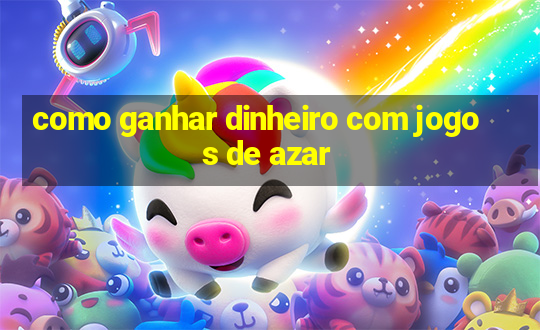 como ganhar dinheiro com jogos de azar