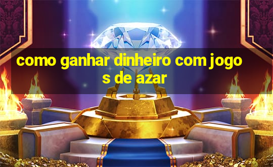 como ganhar dinheiro com jogos de azar