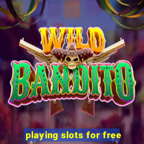 playing slots for free