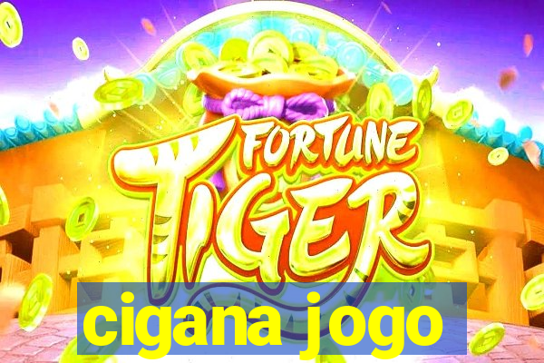 cigana jogo