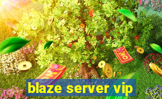 blaze server vip