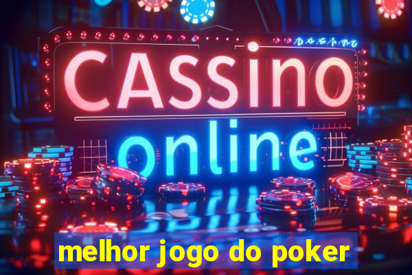 melhor jogo do poker