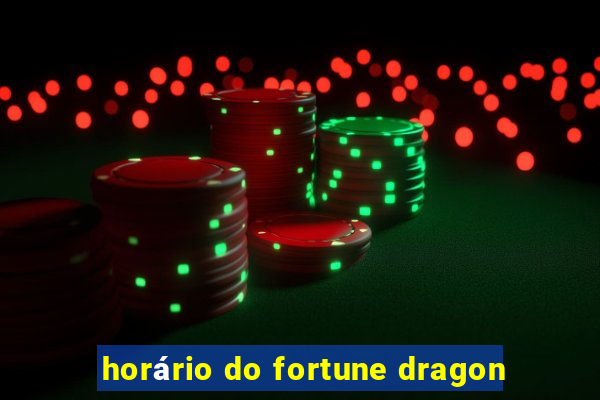 horário do fortune dragon