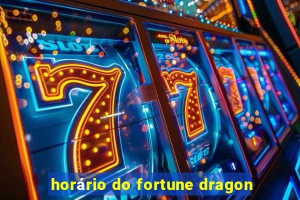 horário do fortune dragon