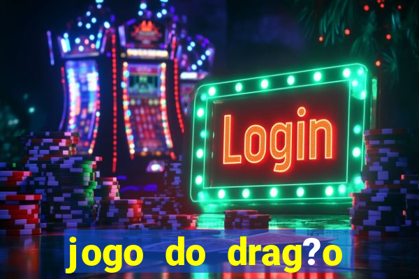 jogo do drag?o para ganhar dinheiro