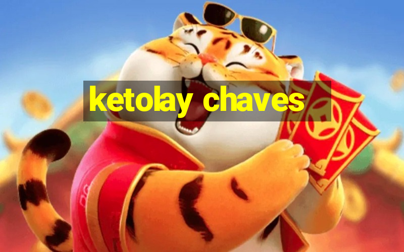 ketolay chaves