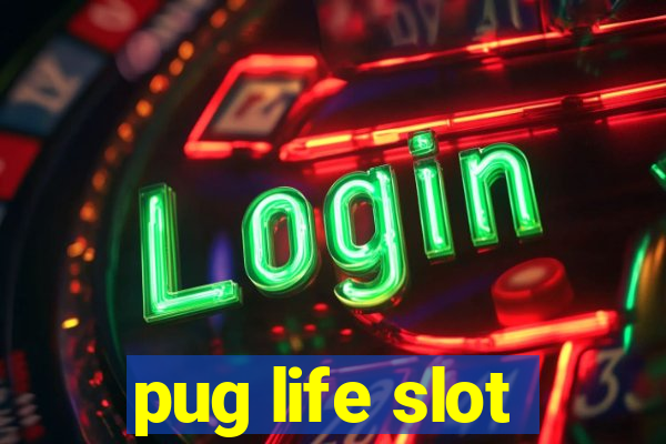 pug life slot