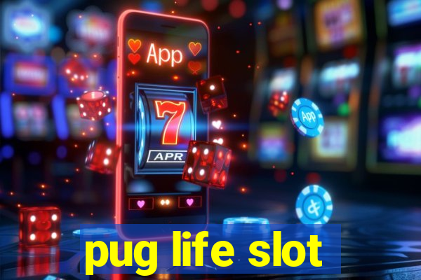 pug life slot