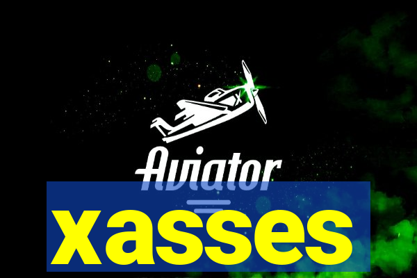 xasses