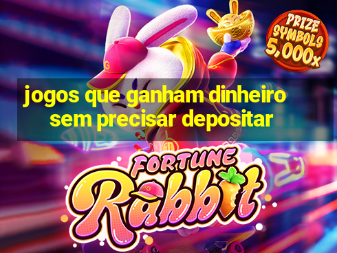 jogos que ganham dinheiro sem precisar depositar