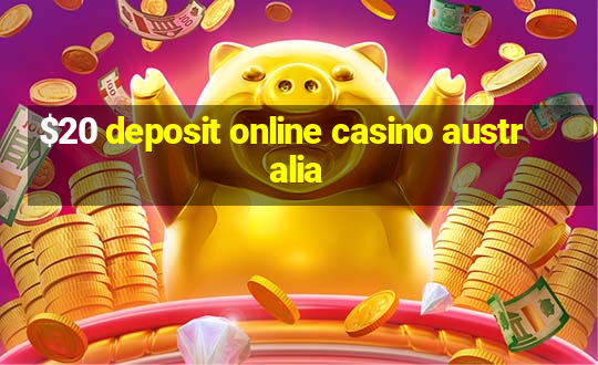 $20 deposit online casino australia