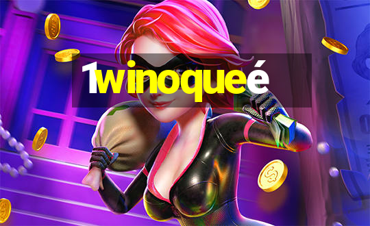 1winoqueé