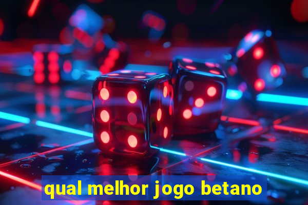 qual melhor jogo betano